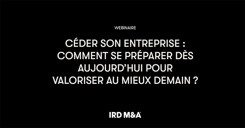 Webinaire | Céder son entreprise : comment se préparer dès aujourd’hui pour valoriser au mieux demain ?